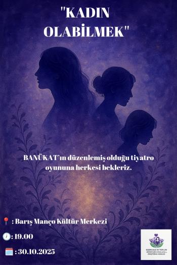 "Kadın Olabilmek” Tiyatro Oyunu Barış Manço Kültür Merkezinde Sahnelendi
